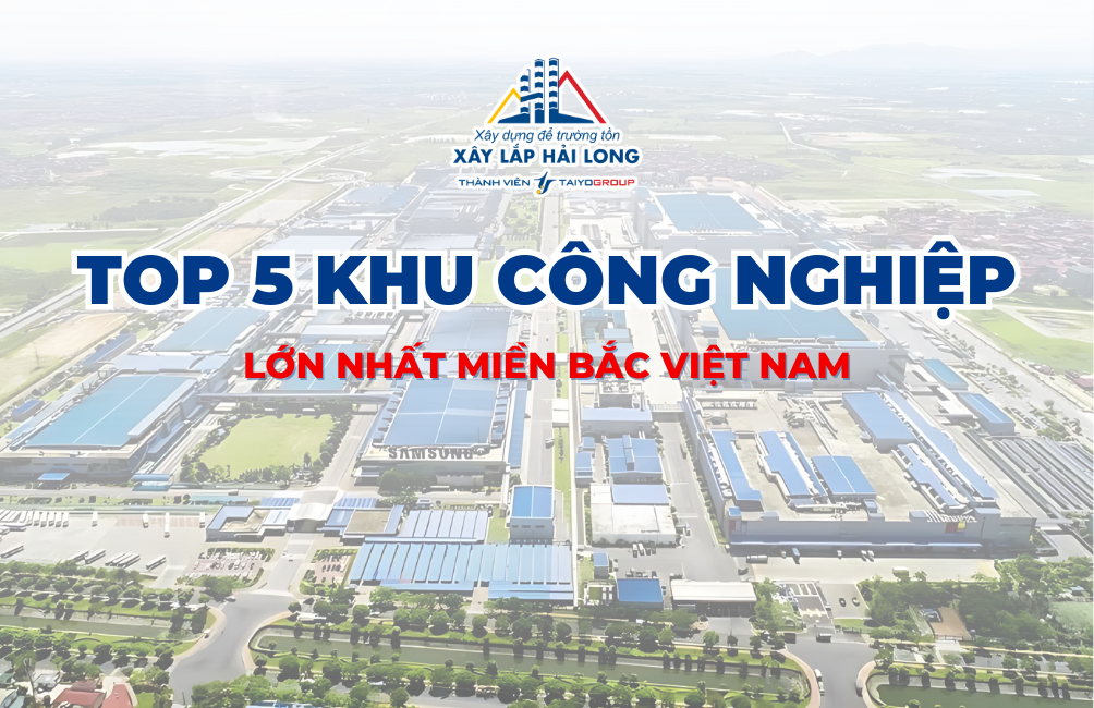 Top 05 Khu Công Nghiệp Lớn Nhất Miền Bắc – Cập Nhật Năm 2024