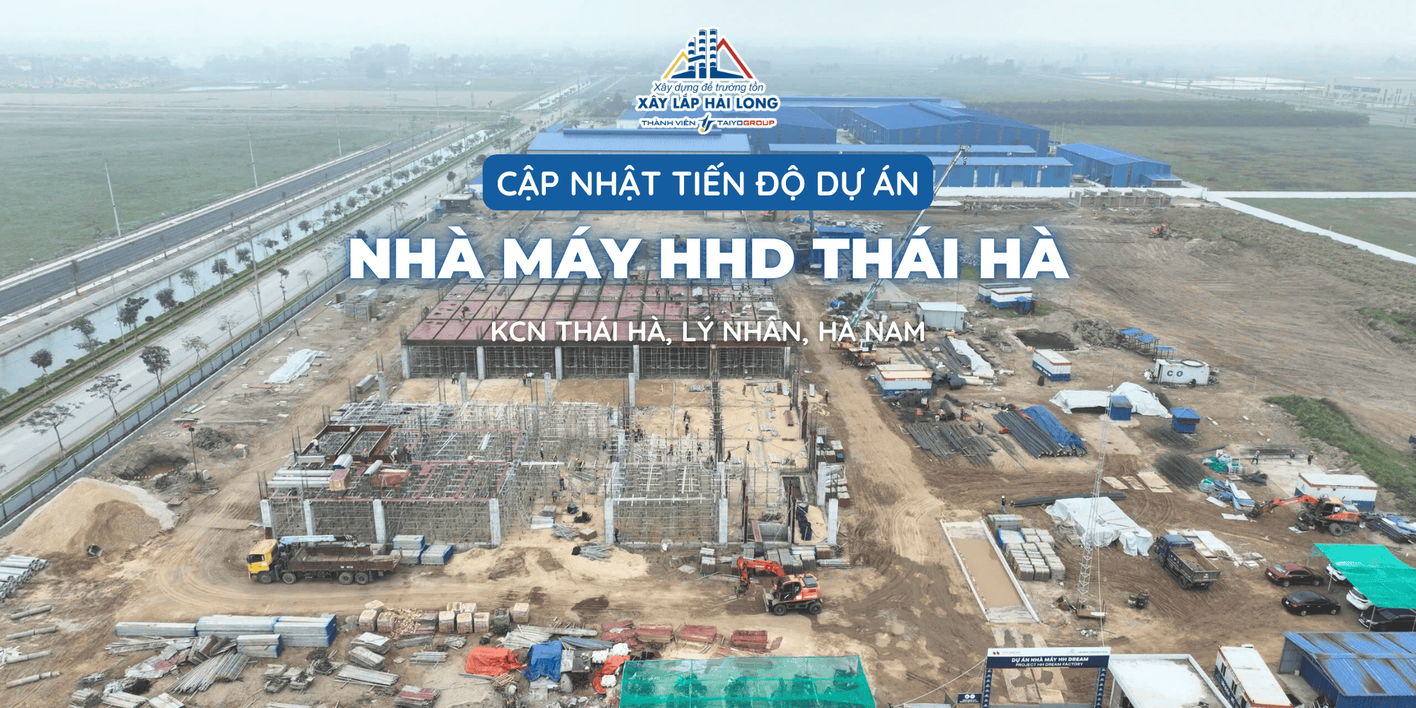 NHÀ MÁY HH DREAM THÁI HÀ: ĐỒNG HÀNH TIẾN ĐỘ – KHẲNG ĐỊNH UY TÍN XÂY LẮP HẢI LONG
