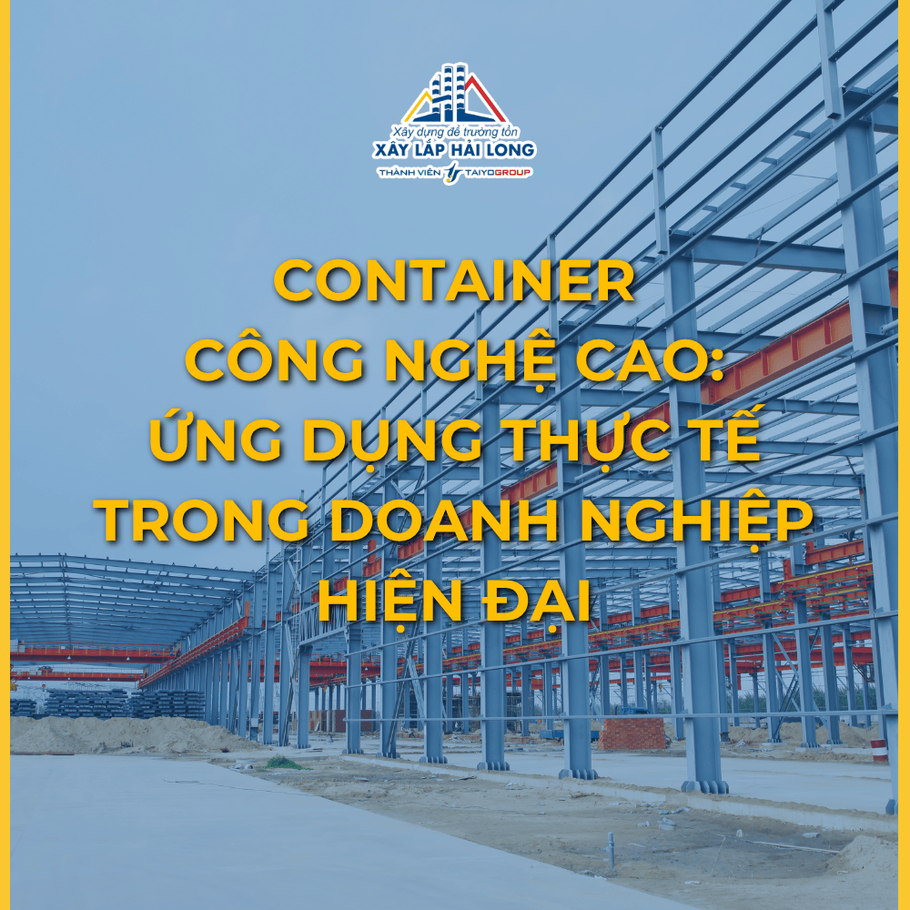 CONTAINER CÔNG NGHỆ CAO: ỨNG DỤNG THỰC TẾ TRONG DOANH NGHIỆP HIỆN ĐẠI