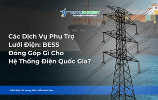 CÁC DỊCH VỤ PHỤ TRỢ LƯỚI ĐIỆN: BESS ĐÓNG GÓP GÌ CHO HỆ THỐNG ĐIỆN QUỐC GIA?