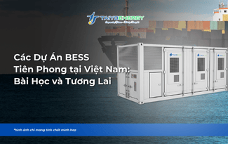 CÁC DỰ ÁN BESS TIÊN PHONG TẠI VIỆT NAM: BÀI HỌC & TƯƠNG LAI