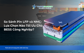 SO SÁNH PIN LFP VÀ NMC: LỰA CHỌN NÀO TỐI ƯU CHO BESS CÔNG NGHIỆP